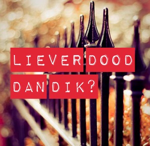 liever dood dan dik